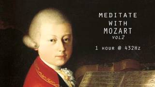 Meditate with Mozart  432Hz Classical Music  Vol 2 [upl. by Ahsika]