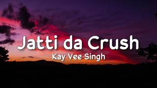 Jatti da Crush lyrics  Kay Vee Singh  Ricky Malhi  Cheetah [upl. by Herbst678]