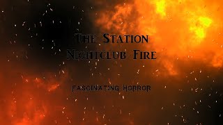 The Station Nightclub Fire  A Short Documentary  Fascinating Horror [upl. by Puritan]