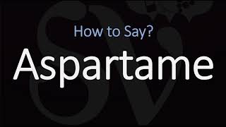 How to Pronounce Aspartame CORRECTLY [upl. by Gilges]