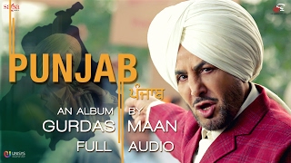 PUNJAB  Gurdas Maan  Full Audio  New Punjabi Songs 2017  Saga Music [upl. by Berlauda]