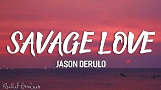 Jason Derulo  Savage Love Lyrics Prod Jawsh 685 [upl. by Acitel472]