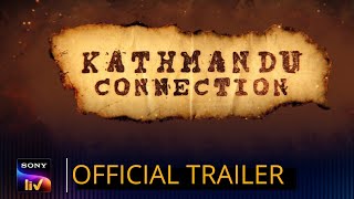 KATHMANDU CONNECTION  Official Trailer  SonyLIV  Amit Sial  Kathmandu Connection Web Series [upl. by Traci562]