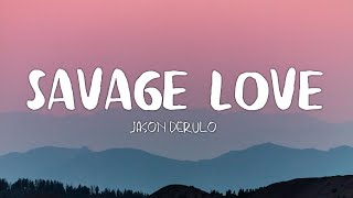 Jason Derulo  Savage Love ft Jawsh 685 Lyrics [upl. by Tedda]