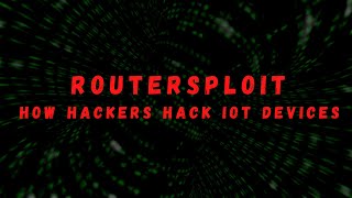 ROUTERSPLOIT  HOW HACKERS HACK IOT DEVICES [upl. by Ayotahc]