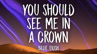 Billie Eilish  you should see me in a crown Lyrics [upl. by Nnylkoorb]