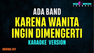 Ada Band  Karena Wanita Ingin Dimengerti Karaoke Version [upl. by Dotty900]