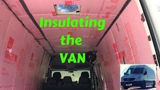 Insulating from Start to Finish  Sprinter Custom Conversion RV Van [upl. by Bible]