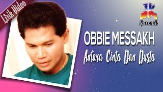 Obbie Messakh  Antara Cinta Dan Dusta Official Lyric Video [upl. by Inatsed49]