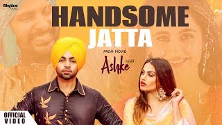 Handsome Jatta  Jordan Sandhu  Bunty Bains  Himanshi Khurana  Davvy Singh  Ashke  Rhythm Boyz [upl. by Eelyab]