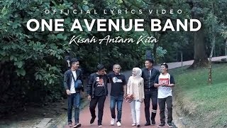 🔵One Avenue Band  Kisah Antara Kita  Official Lyrics Video [upl. by Mandych894]