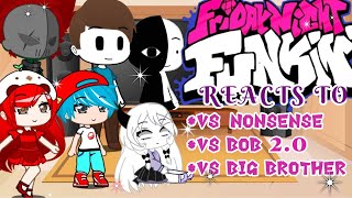 Fnf reacts to vs Nonsense vs Bob 20 and vs Big Brother  Gacha Club  Gendrite [upl. by Virg]