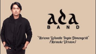 Ada Band  Karena Wanita Ingin Dimengerti  Karaoke Version  By  LC Karaoke [upl. by Oilime]