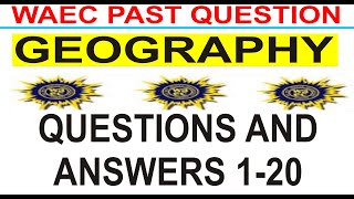 WASSCE 2019 GEOGRAPHY PAST QUESTIONS AND ANSWERS 120 [upl. by Neyut]