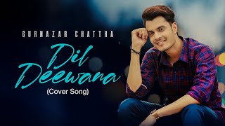 Dil Deewana  Cover Song  Maine Pyaar Kiya  Gurnazar Chattha [upl. by Ygief686]