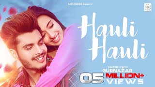 Hauli Hauli  Gurnazar  Nikeet Dhillon  Mic Check  Latest Punjabi Songs 2021 [upl. by Kind]