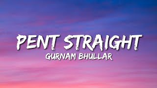 Pent Straight Lyrics Gurnam Bhullar [upl. by Wade]