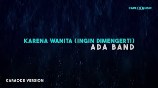 Ada Band – Karena Wanita Ingin Dimengerti Karaoke Version [upl. by Zebulon884]