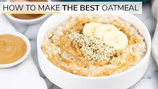 HOW TO MAKE OATMEAL  the BEST oatmeal recipe [upl. by Amble]