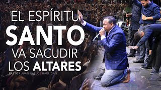 EL ESPIRITU SANTO VA SACUDIR LOS ALTARES  PASTOR JUAN CARLOS HARRIGAN [upl. by Irem466]